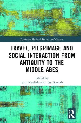 bokomslag Travel, Pilgrimage and Social Interaction from Antiquity to the Middle Ages