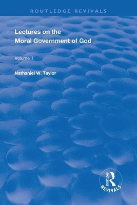 Nathaniel Taylor - Lectures on the Moral Government of God, Häftad