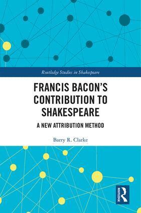 Barry R. Clarke - Francis Bacon’s Contribution to Shakespeare, Inbunden