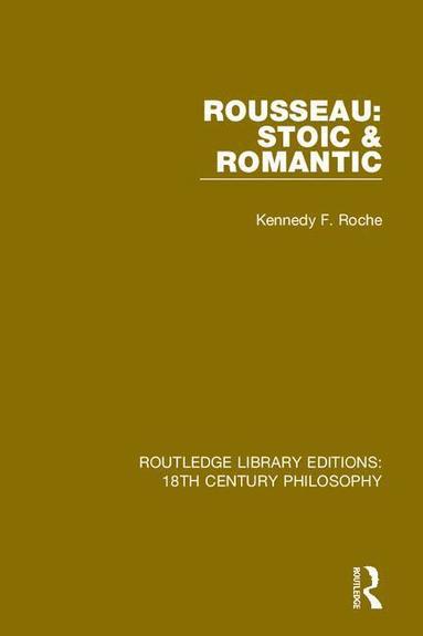 Kennedy F. Roche - Rousseau: Stoic & Romantic, Häftad