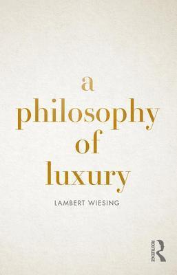 A Philosophy of Luxury 1