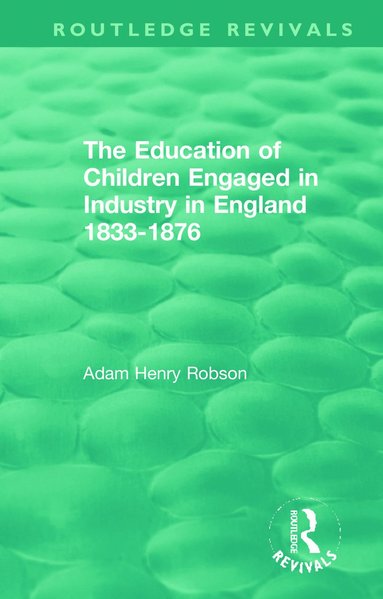 bokomslag Education of Children Engaged in Industry in England 1833-1876