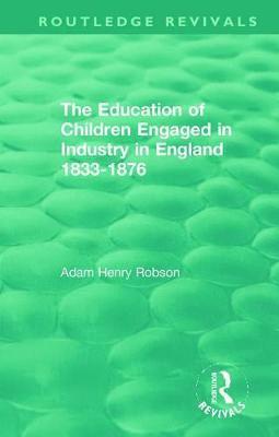 bokomslag The Education of Children Engaged in Industry in England 1833-1876