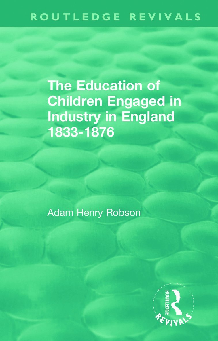 Education of Children Engaged in Industry in England 1833-1876 1