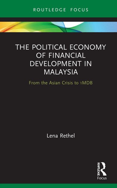 Lena Rethel - Political Economy of Financial Development in Malaysia, Inbunden