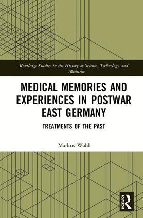 Markus Wahl - Medical Memories and Experiences in Postwar East Germany, Inbunden
