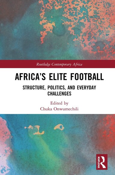 Chuka Onwumechili - Africa’s Elite Football, Inbunden