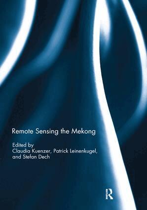 Claudia Kuenzer, Patrick Leinenkugel, Stefan Dech - Remote Sensing the Mekong, Häftad