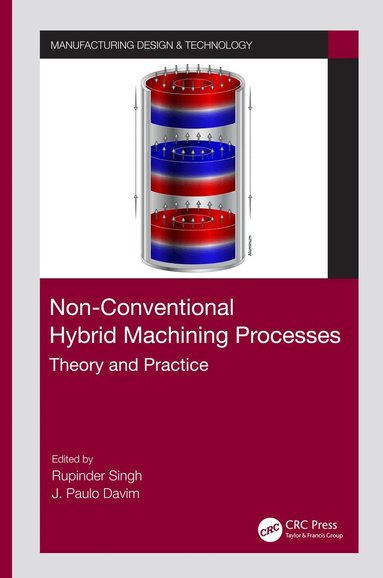 Rupinder Singh, J. Paulo Davim - Non-Conventional Hybrid Machining Processes, Inbunden