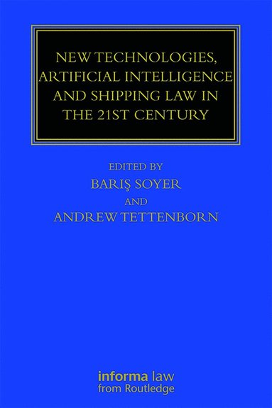 bokomslag New Technologies, Artificial Intelligence and Shipping Law in the 21st Century