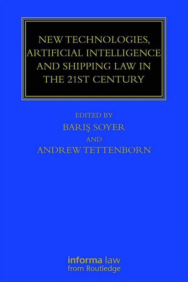 Professor Barış Soyer, Andrew Tettenborn, Professor Baris Soyer, Professor Bar&#305;&#351; Soyer - New Technologies, Artificial Intelligence and Shipping Law in the 21st Century, Inbunden