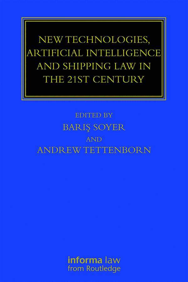 New Technologies, Artificial Intelligence and Shipping Law in the 21st Century 1