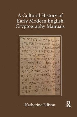 bokomslag A Cultural History of Early Modern English Cryptography Manuals