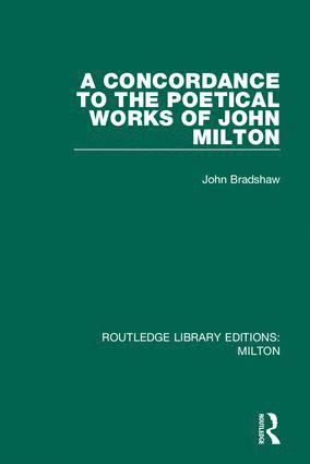 John Bradshaw - Concordance to the Poetical Works of John Milton, Inbunden