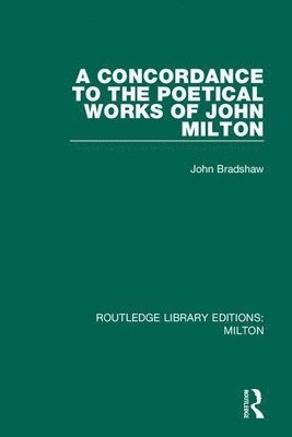 John Bradshaw - Concordance to the Poetical Works of John Milton, Häftad