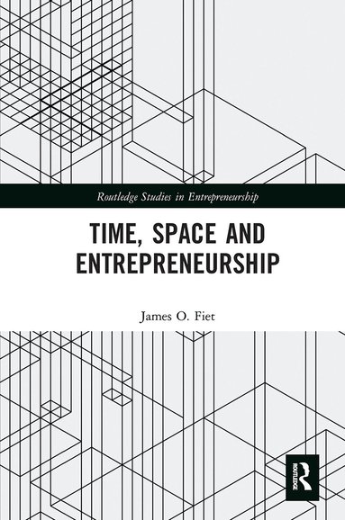 James Fiet - Time, Space and Entrepreneurship, Inbunden