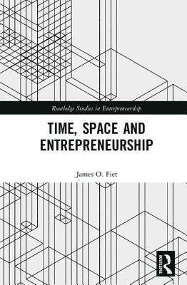 James Fiet - Time, Space and Entrepreneurship, Inbunden