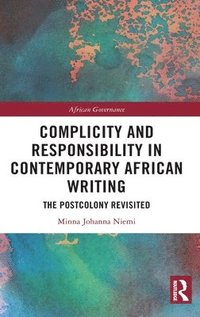 bokomslag Complicity and Responsibility in Contemporary African Writing