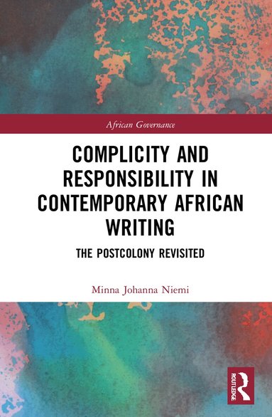 Minna Johanna Niemi - Complicity and Responsibility in Contemporary African Writing, Inbunden