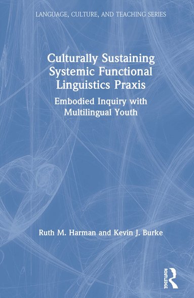 Ruth Harman, Kevin Burke - Culturally Sustaining Systemic Functional Linguistics Praxis, Inbunden