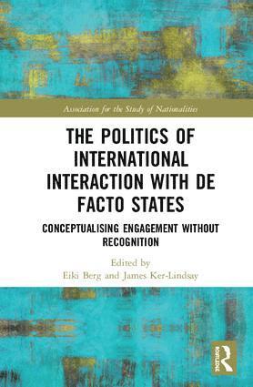 Eiki Berg, James Ker-Lindsay - Politics of International Interaction with de facto States, Inbunden