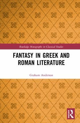 Graham Anderson - Fantasy in Greek and Roman Literature, Inbunden