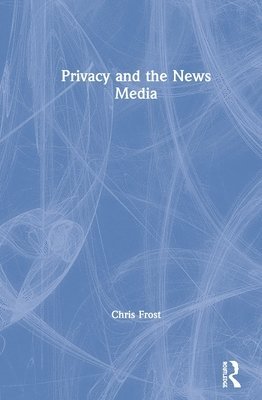 bokomslag Privacy and the News Media