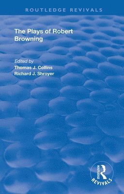 The Plays of Robert Browning 1