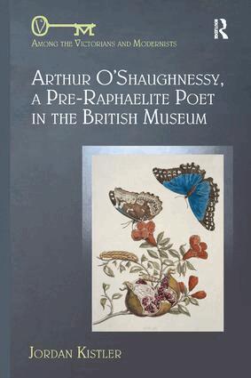 Jordan Kistler - Arthur O'Shaughnessy, A Pre-Raphaelite Poet in the British Museum, Häftad