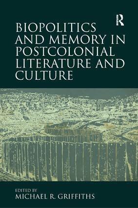 Michael R. Griffiths - Biopolitics and Memory in Postcolonial Literature and Culture, Häftad