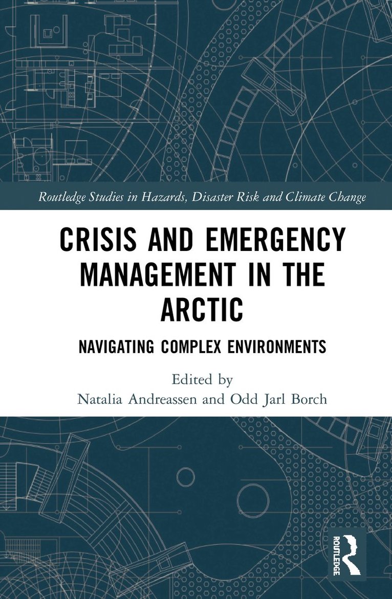 Natalia Andreassen, Odd Jarl Borch, Norway) Andreassen, Natalia (Nord University Business School, Norway) Jarl Borch, Odd (Nord University Business School - Crisis and Emergency Management in the Arctic, Inbunden