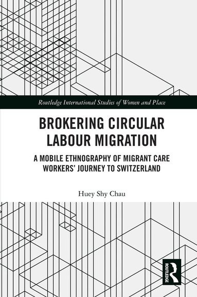 Huey Shy Chau - Brokering Circular Labour Migration, Inbunden