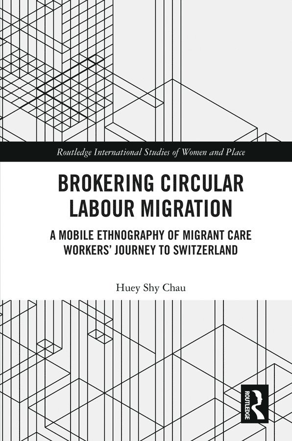 Huey Shy Chau - Brokering Circular Labour Migration, Inbunden