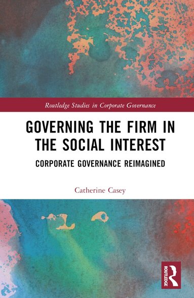 Catherine Casey - Governing the Firm in the Social Interest, Inbunden