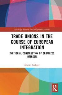 bokomslag Trade Unions in the Course of European Integration