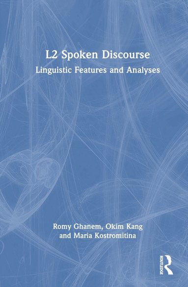 Romy Ghanem, Okim Kang, Maria Kostromitina - L2 Spoken Discourse, Inbunden