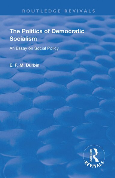 E. F. M. Durbin - Politics of Democratic Socialism, Häftad