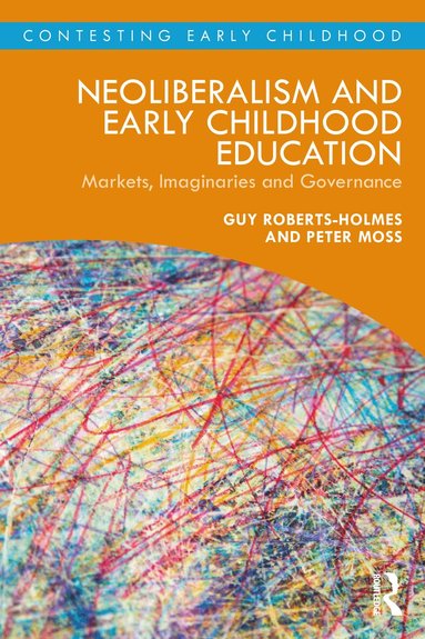 Guy Roberts-Holmes, Peter Moss - Neoliberalism and Early Childhood Education, Häftad