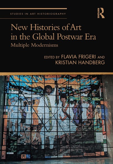 Flavia Frigeri, Kristian Handberg - New Histories of Art in the Global Postwar Era, Inbunden