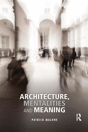 Patrick Malone - Architecture, Mentalities and Meaning, Häftad