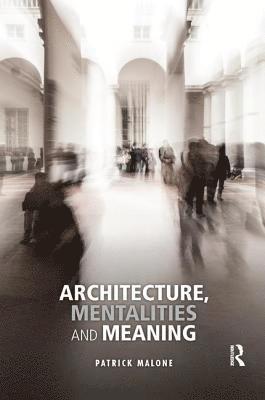 bokomslag Architecture, Mentalities and Meaning