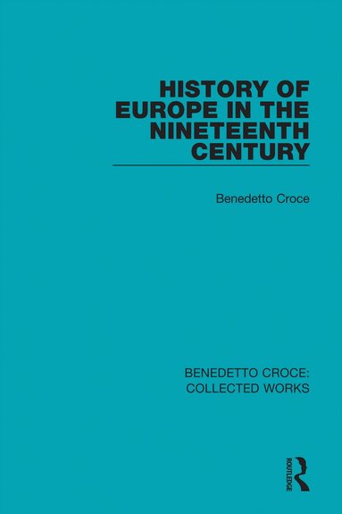 Benedetto Croce - History of Europe in the Nineteenth Century, Häftad