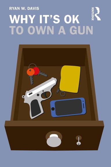 Ryan W. Davis - Why It's OK to Own a Gun, Häftad