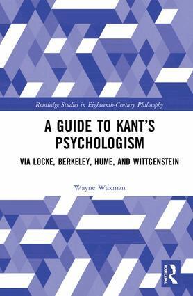 Wayne Waxman - Guide to Kant’s Psychologism, Inbunden