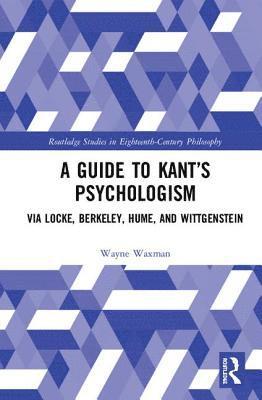 Wayne Waxman - Guide to Kant’s Psychologism, Inbunden