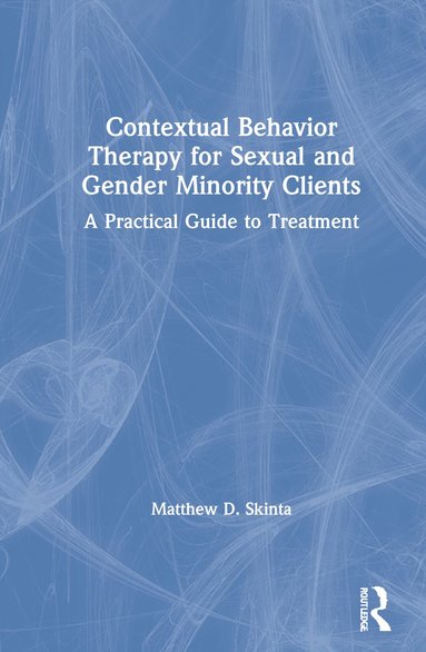 bokomslag Contextual Behavior Therapy for Sexual and Gender Minority Clients