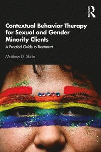 bokomslag Contextual Behavior Therapy for Sexual and Gender Minority Clients