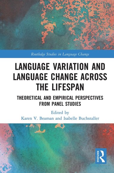 Karen V. Beaman, Isabelle Buchstaller - Language Variation and Language Change Across the Lifespan, Inbunden