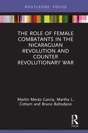 Martín Meráz García, Martha L. Cottam, Bruno M. Baltodano - Role of Female Combatants in the Nicaraguan Revolution and Counter Revolutionary War, Inbunden