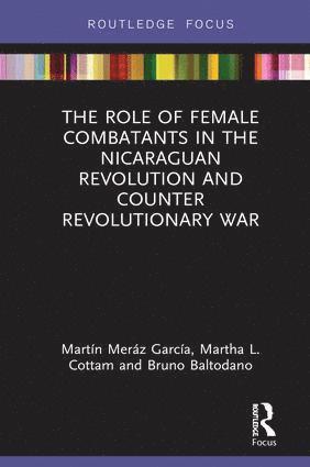 Role of Female Combatants in the Nicaraguan Revolution and Counter Revolutionary War